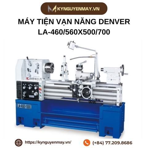 Máy tiện vạn năng DENVER MODEL LA-460,560x500,700 (Đài Loan)
