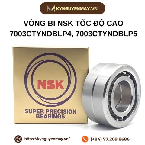 Vòng bi NSK tốc độ cao 7003CTYNDBLP4, 7003CTYNDBLP5