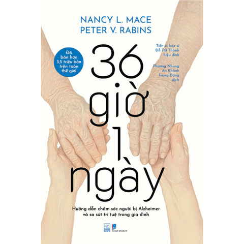 36 GIỜ 1 NGÀY: HƯỚNG DẪN CHĂM SÓC NGƯỜI BỊ ALZHEIMER VÀ SA SÚT TRÍ TUỆ TRONG GIA ĐÌNH