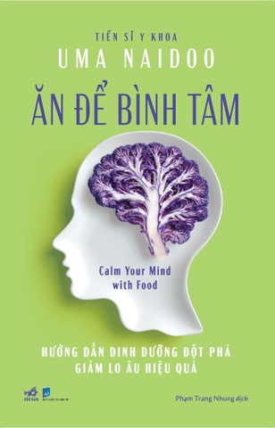 Ăn để bình tâm - Hướng dẫn dinh dưỡng đột phá giảm lo âu hiệu quả