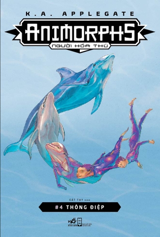 ANIMORPHS NGƯỜI HÓA THÚ TẬP 4: THÔNG ĐIỆP