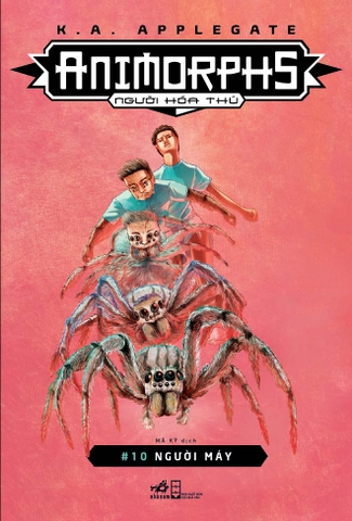 ANIMORPHS NGƯỜI HÓA THÚ TẬP 10: NGƯỜI MÁY