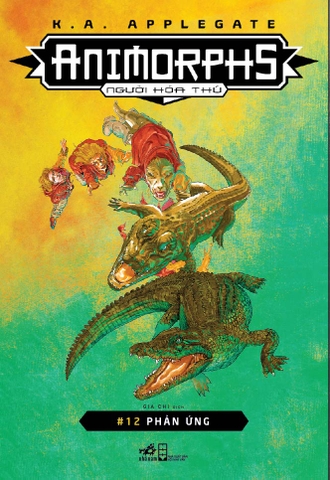 ANIMORPHS NGƯỜI HÓA THÚ TẬP 12: PHẢN ỨNG
