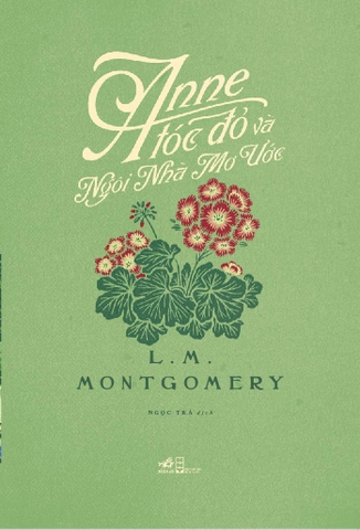 ANNE TÓC ĐỎ VÀ NGÔI NHÀ MƠ ƯỚC (ANNE TÓC ĐỎ 5) - BÌA CỨNG