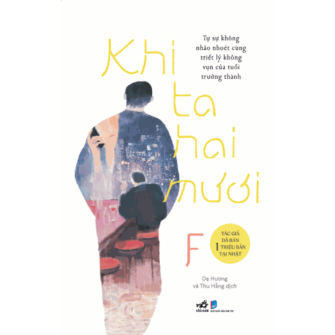 Khi Ta Hai Mươi: Tự sự không nhão nhoét cùng triết lý không vụn của tuổi trưởng thành