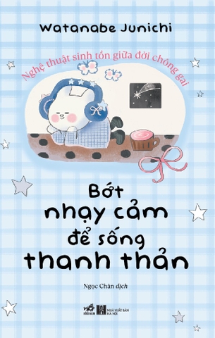 BỚT NHẠY CẢM ĐỂ SỐNG THANH THẢN