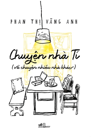 CHUYỆN NHÀ TÍ (VÀ CHUYỆN NHIỀU NHÀ KHÁC)