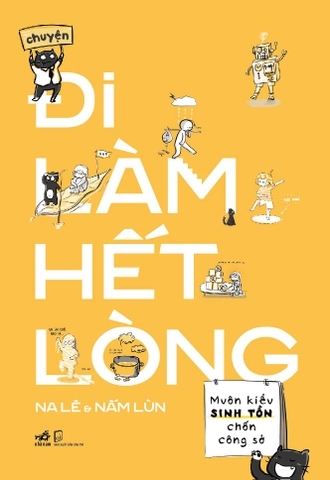 CHUYỆN ĐI LÀM HẾT LÒNG - MUÔN KIỂU SINH TỒN CHỐN CÔNG SỞ