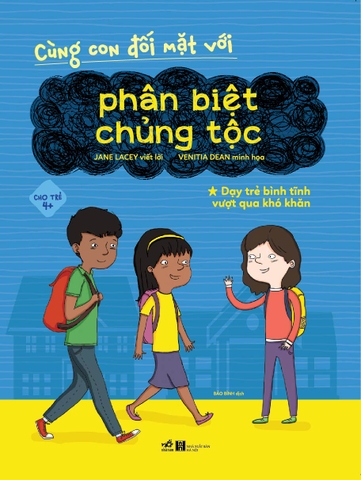 CÙNG CON ĐỐI MẶT VỚI - PHÂN BIỆT CHỦNG TỘC - DẠY TRẺ BÌNH TĨNH VƯỢT KHÓ KHĂN CHO TRẺ 4+