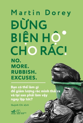 ĐỪNG BIỆN HỘ CHO RÁC - BẠN CÓ THỂ LÀM GÌ ĐỂ GIẢM LƯỢNG RÁC MÌNH THẢI RA
