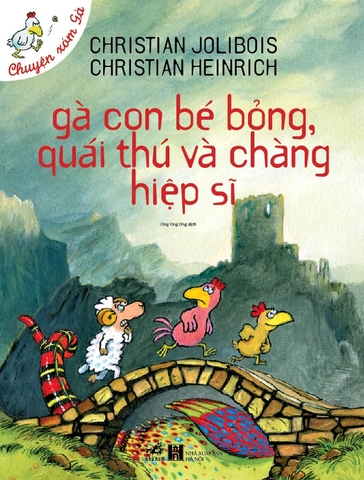 CHUYỆN XÓM GÀ - GÀ CON BÉ BỎNG, QUÁI THÚ VÀ CHÀNG HIỆP SĨ