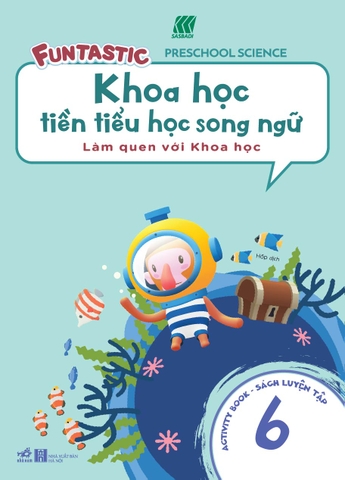 KHOA HỌC TIỀN TIỂU HỌC SONG NGỮ - SÁCH LUYỆN TẬP 6