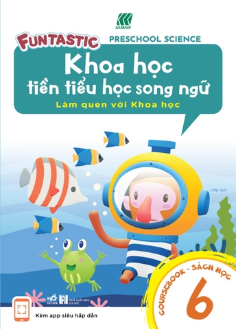 KHOA HỌC TIỀN TIỂU HỌC SONG NGỮ - SÁCH HỌC 6