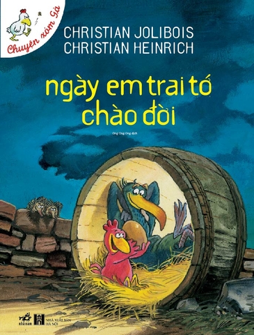 CHUYỆN XÓM GÀ - NGÀY MÀ EM TRAI TỚ CHÀO ĐỜI