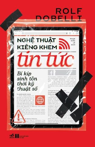 NGHỆ THUẬT KIÊNG KHEM TIN TỨC: BÍ KÍP SINH TỒN THỜI KỸ THUẬT SỐ