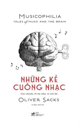 NHỮNG KẺ CUỒNG NHẠC - CÂU CHUYỆN VỀ ÂM NHẠC VÀ NÃO BỘ