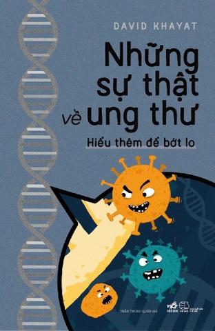 NHỮNG SỰ THẬT VỀ UNG THƯ - HIỂU THÊM ĐỂ BỚT LO
