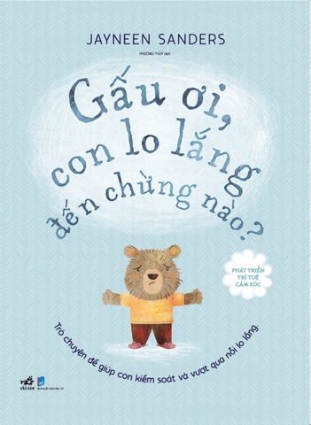 Phát triển trí tuệ cảm xúc - Gấu ơi, con lo lắng đến chừng nào (TB 2025)