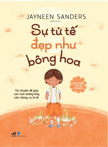 PHÁT TRIỂN TRÍ TUỆ CẢM XÚC - SỰ TỬ TẾ ĐẸP NHƯ BÔNG HOA