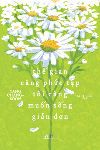 THẾ GIAN CÀNG PHỨC TẠP TÔI CÀNG MUỐN SỐNG GIẢN ĐƠN