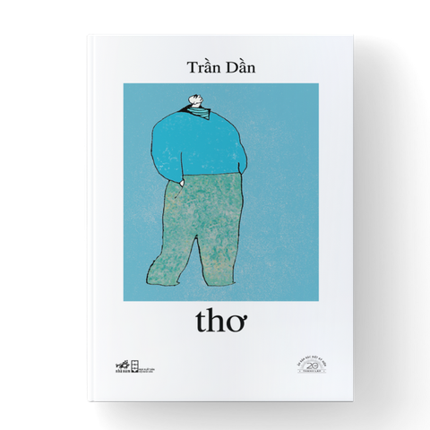 [ĐẶT TRƯỚC] THƠ - TRẦN DẦN - SÁCH BẢN ĐẶC BIỆT KỶ NIÊM 20 NĂM NHÃ NAM