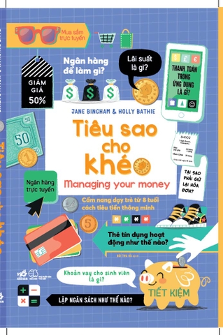 TIÊU SAO CHO KHÉO - CẨM NANG DẠY TRẺ TỪ 8 TUỔI CÁCH TIÊU TIỀN THÔNG MINH