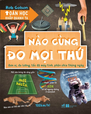 TOÁN HỌC KHẮP QUANH TA - NÀO CÙNG ĐO MỌI THỨ
