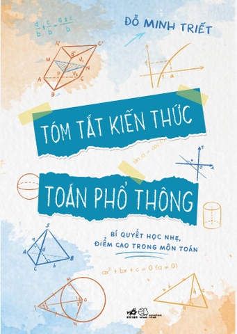 TÓM TẮT KIẾN THỨC TOÁN PHỔ THÔNG