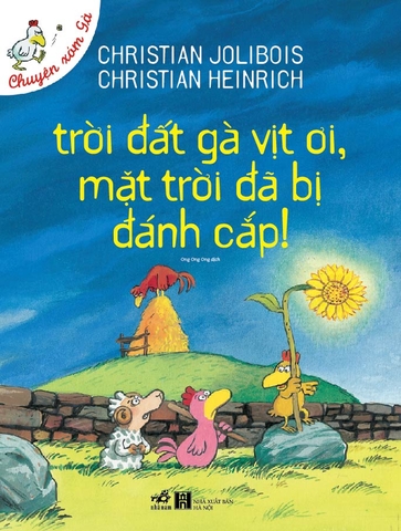 CHUYỆN XÓM GÀ - TRỜI ĐẤT GÀ VỊT ƠI, MẶT TRỜI ĐÃ BỊ ĐÁNH CẮP!