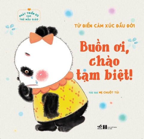 PHÁT TRIỂN EQ CHO TRẺ MẪU GIÁO - TỪ ĐIỂN CẢM XÚC ĐẦU ĐỜI - BUỒN ƠI CHÀO TẠM BIỆT