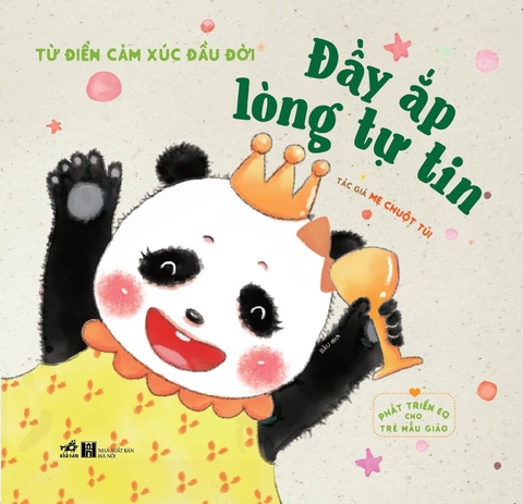 PHÁT TRIỂN EQ CHO TRẺ MẪU GIÁO - TỪ ĐIỂN CẢM XÚC ĐẦU ĐỜI - ĐẦY ẮP LÒNG TỰ TIN