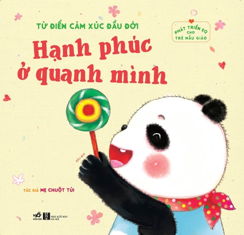 PHÁT TRIỂN EQ CHO TRẺ MẪU GIÁO - TỪ ĐIỂN CẢM XÚC ĐẦU ĐỜI - HẠNH PHÚC Ở QUANH MÌNH