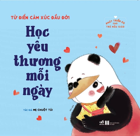 PHÁT TRIỂN EQ CHO TRẺ MẪU GIÁO - TỪ ĐIỂN CẢM XÚC ĐẦU ĐỜI - HỌC YÊU THƯƠNG MỖI NGÀY