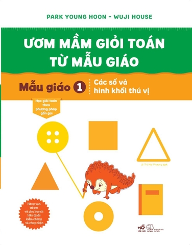 ƯƠM MẦM GIỎI TOÁN TỪ MẪU GIÁO - MẪU GIÁO 1: CÁC SỐ VÀ HÌNH KHỐI THÚ VỊ
