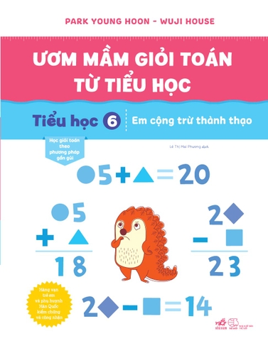 ƯƠM MẦM GIỎI TOÁN TỪ TIỂU HỌC 6 - EM CỘNG TRỪ THÀNH THẠO