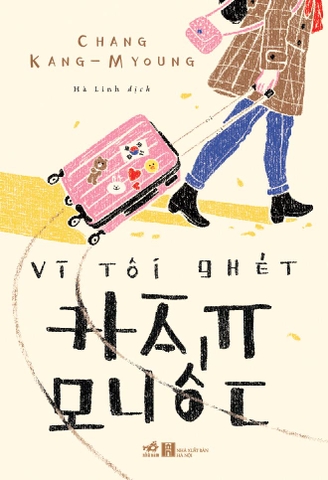 VÌ TÔI GHÉT HÀN QUỐC