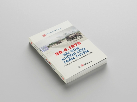 30.4.1975 Sài Gòn Không Còn Trận Tuyến: Những Ký Ức Về Một Ngày Trọng Đại