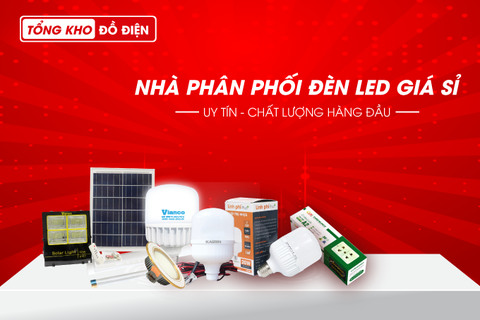 Nhà phân phối đèn Led giá sỉ, cung cấp đèn Led giá rẻ trên thị trường