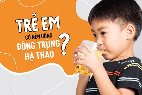 TRẺ EM CÓ DÙNG ĐƯỢC ĐÔNG TRÙNG HẠ THẢO KHÔNG?