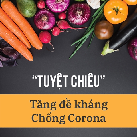 LÀM THẾ NÀO ĐỂ TĂNG CƯỜNG DINH DƯỠNG GIÚP PHÒNG DỊCH TỐT MÙA COVID ??