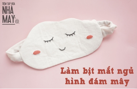 Hướng dẫn làm bịt mắt ngủ hình đám mây siêu dễ