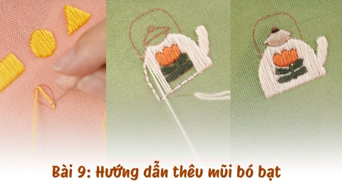 Bài 9: Hướng dẫn thêu mũi bó bạt trong thêu hiện đại