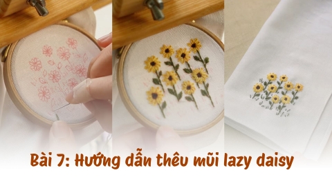 Bài 7: Hướng dẫn thêu mũi lazy daisy trong thêu hiện đại