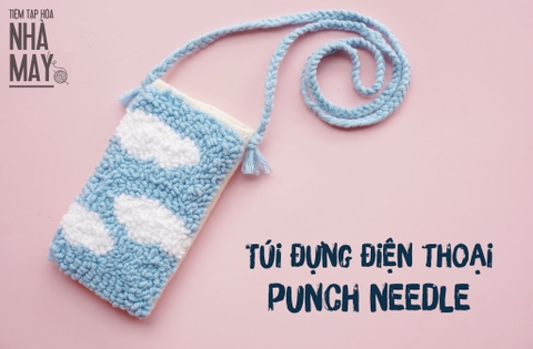 Thử làm túi đựng điện thoại đơn giản bằng punch needle