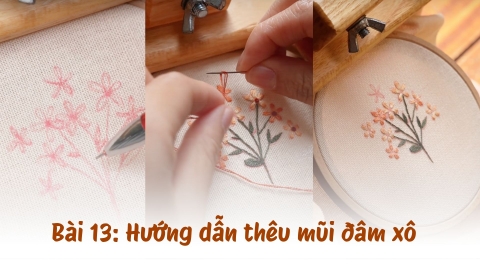 Bài 13: Hướng dẫn thêu mũi đâm xô trong thêu hiện đại