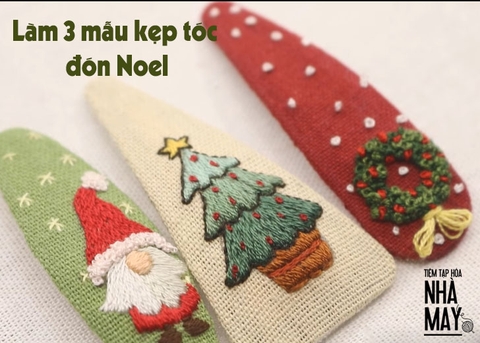 Thêu và làm 3 mẫu kẹp tóc đơn giản đón Noel (có mẫu in)