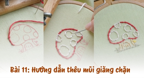 Bài 11: Hướng dẫn thêu mũi giăng chặn trong thêu hiện đại
