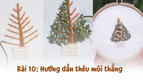 Bài 10: Hướng dẫn thêu mũi thẳng (straight stitch) trong thêu hiện đại