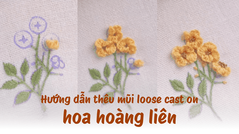 Hướng dẫn thêu hoa hoàng liên với mũi loose cast on