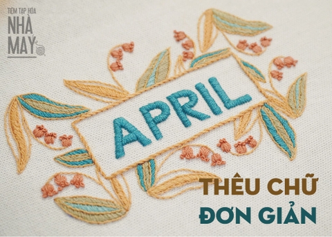 Cách thêu chữ Tháng 4 dễ nhất cho người mới bắt đầu (có mẫu in)